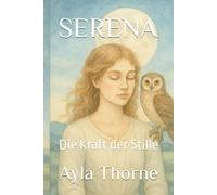 SERENA: Die Kraft der Stille (Die Töchter des Mondes)