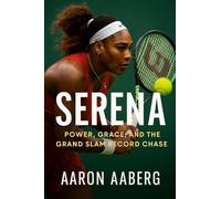 Serena: Power, Grace, and the Grand Slam Record Chase