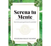Serena tu mente: Ejercicios para gestionar la ansiedad