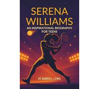 Serena Williams: An Inspirational Biography for Teens