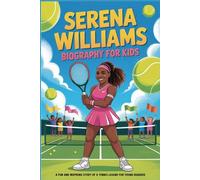 Serena Williams Biography for Kids: A Fun and Inspiring Story of a Tennis Legend for Young Readers (Young Readers Biography Series)