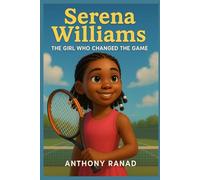 Serena Williams: The Girl Who Changed the Game