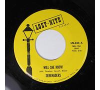 SERENADERS 45 RPM WILL SHE KNOW / I WANT TO LOVE YOU BABY