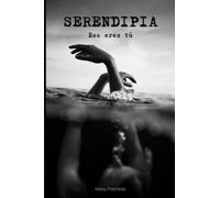 SERENDIPIA: Eso eres tú
