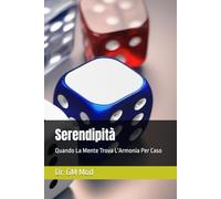 Serendipità: Quando La Mente Trova L'Armonia Per Caso