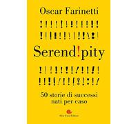 Serendipity: 50 storie di successi nati per caso (Assaggi)