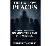 Serendipity Sellers Case 01: On Monsters and the Missing: Some Truths Attract Unwanted Attention: 1 (The Hollow Places)