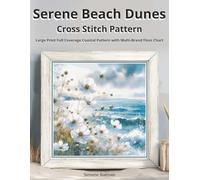 Serene Beach Dunes Cross Stitch Pattern: Large Print Full Coverage Coastal Pattern with Multi-Brand Floss Chart