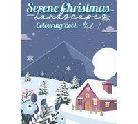 Serene Christmas Landscapes Colouring Book - Vol. 1: Peaceful Winter Scenes, Snowy Villages & Holiday Charm to Soothe the Season (Whispers of Colour Collection)
