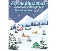 Serene Christmas Landscapes Colouring Book - Vol. 2: Enchanting Winter Countryside, Starlit Nights & Holiday Tranquillity for Mindful Colouring (Whispers of Colour Collection)
