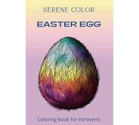 SERENE COLOR: EASTER EGG: Coloring Book For Introverts