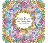 serene flower Adult Coloring book: Relax and Unwind with Beautiful Flower Designs .