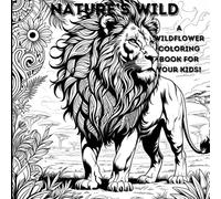SERENE FOREST: A WILDFLOWER KIDS COLORING BOOK!: JUST SIT BACK AND UNLEASH NATURE'S WAY OF MAGIC!