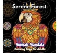 Serene Forest Amazing Animals Mandala Coloring Book for Adults: Calming Woodland Wildlife Mandala Designs for Stress Relief and Mindfulness