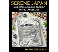 Serene Japan: A Mindful Coloring Book of Scenic Landscapes (Zen Japan Coloring Series)