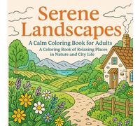 Serene Landscapes - Adult Coloring Book for Women & Men - Stress Relief - Drawing Book - Mindfulness - Anxiety - Gift for Adults - Easy & Beautiful - ... Outdoor Views to Color for Mindful Relaxation