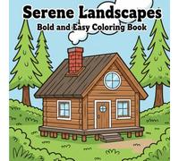 Serene Landscapes Bold and Easy Coloring Book: Discover Tranquil Nature Escapes with Simple Large Print Scenic Designs for Ultimate Relaxation