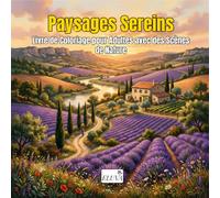Serene Landscapes - Paysages Sereins - Livre de Coloriage pour Adultes avec des Scènes de Nature: 60 scènes paisibles de montagnes, forêts, prairies ... pour la relaxation et la pleine conscience