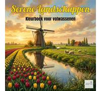 Serene Landscapes - Serene Landschappen - Kleurboek voor Volwassenen met Rustgevende Natuurscènes: 60 vredige berg-, bos-, wei- en kustscènes - dikke contouren voor ontspanning en mindfulness