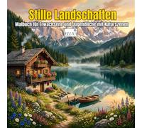 Serene Landscapes - Stille Landschaften - Malbuch für Erwachsene und Jugendliche mit Naturszenen: 60 friedliche Berg-, Wald-, Wiesen- und Küstenszenen zum Ausmalen für Entspannung und Achtsamkeit