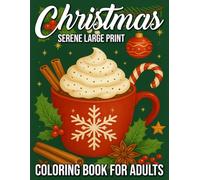 Serene Large Print Christmas Coloring Book for Adults: Relaxing Holiday Scenes, Cozy Winter Designs, and Peaceful Christmas Illustrations for Stress Relief