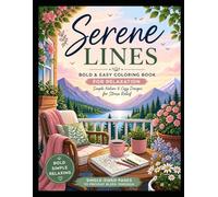 Serene Lines: Bold & Easy Coloring Book for Relaxation | Simple Nature & Cozy Designs for Stress Relief (Serene stress and anixety relief colouring book)