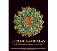 Serene Mandalas: A Coloring Journey for Relaxation (Adult Coloring Book with 30 Unique Designs): Classic & Geometric Patterns | A4 Format | Premium ... Perfect Gift for Women, Friends & Loved Ones