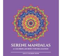 Serene Mandalas: A Coloring Journey for Relaxation - Hypnotic Geometry Edition: Compact Square Format (8.5×8.5 in) | 30 Geometric Mandala Designs | ... - Compact Square Edition (8.5×8.5 in Series))