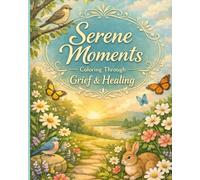 Serene Moments: Coloring Through Grief & Healing