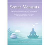 Serene Moments Meditation Word Search and Coloring Book: Reduce Stress and Boost Mindfulness with Thoughtful Puzzles and Art