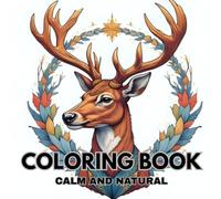 Serene natural adult coloring book || for calmness and mind clarity: makes you feel stress free