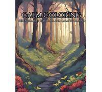 Serene Nature Adult Coloring Book To Calm Your Mind: peaceful, soothing scenes for mindful relaxing and to unwind.