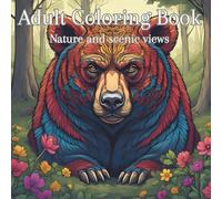 Serene Nature and Scenic Views Adult Coloring Book: Relax and unwind With The Beauty of Everything Beyond the Busy Life