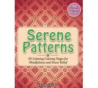 Serene Patterns: 50 Calming Coloring Pages for Mindfulness and Stress Relief