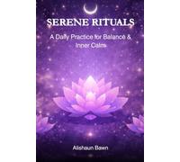 Serene Rituals: A Daily Practice for Balance & Inner Calm