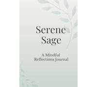 Serene Sage: A Mindful Journal for Self-Discovery, Gratitude & Everyday Calm