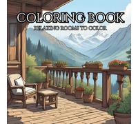 Serene Sanctuaries: Cozy Rooms Coloring Book For Stress Relief: Unwind, Destress, and Find Your Inner Calm with Soothing Room Scenes to Color