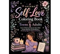 Serene self love: Self-Lovee Coloring Book for Teens & Adults Serene & Relaxing Designs for Stress Relief, Anxiety Reduction and Mindfulness | 69 ... stress and anixety relief colouring book)