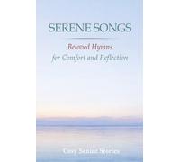Serene Songs - Beloved Hymns for Comfort and Reflection: in Large Print for Seniors and Memory Care (Cosy Senior Short Stories)