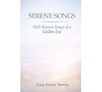 Serene Songs, Well-Known Songs of a Golden Era: Large Print for Seniors (Cosy Senior Short Stories)