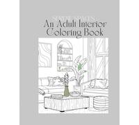 Serene Spaces: An Adult Interior Design Coloring Book