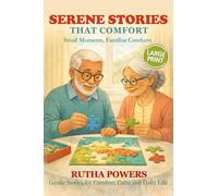 Serene Stories That Comfort, Small Moments, Familiar Comforts: Short Stories in Large Print for Seniors & Caregivers (Cosy Senior Short Stories)