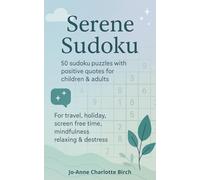Serene Sudoku: 50 sudoku puzzles with positive quotes for children & adults. For travel, holiday, screen free time, mindfulness, relaxing & destress