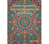 Serene Symmetry: Colorful Mandalas for Relaxation