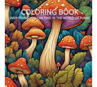 Serene The World Of Fungi: Adult Coloring Book For Mind Clarity: Relax and Unwind with the Beauty of Everything the Busy Life