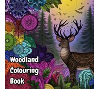 Serene Woodland: Adult Colouring Book For Mind Clarity: Relax and Unwind with the Beauty of Everything Beyond the Busy Life