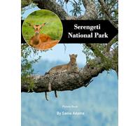 Serengeti National Park: A Perfect Coffee Table Picture Book - Travel and Tourism Lovers