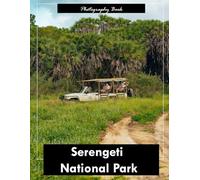 Serengeti National Park: A Visual Journey Through Tanzania’s Timeless Wilderness - Stunning Photography of Untamed Savannas, Majestic Wildlife, and Endless Horizons