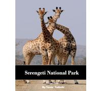 Serengeti National Park: Serengeti: Wildebeest Migration, Lions, Savanna, Sunsets, Safari and More