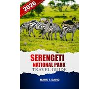 Serengeti National Park Travel Guide 2026: Discover Safari Adventures, Insider Tips and Detailed Itineraries for Exploring Tanzania’s Wildlife Rich Nature